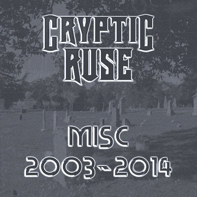 Cryptic Ruse : Misc 2003​-​2014